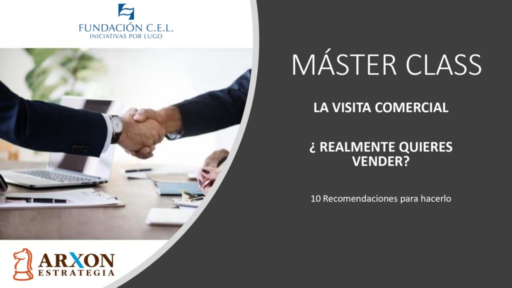 MÁSTER CLASS: LA VISITA COMERCIAL ¿ REALMENTE QUIERES VENDER? 10 Recomendaciones para hacerlo.