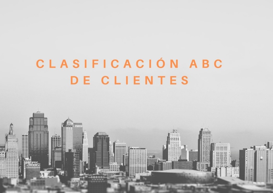 CLASIFICACIÓN DE NUESTROS CLIENTES: Método Pareto ABC